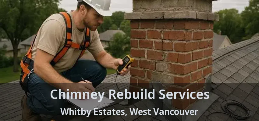 Chimney Rebuild Services Whitby Estates, West Vancouver - BC