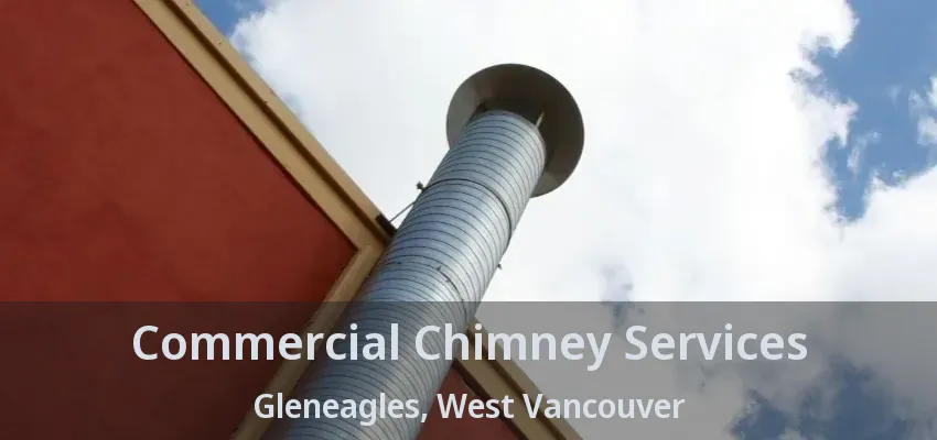 Commercial Chimney Services Gleneagles, West Vancouver - BC