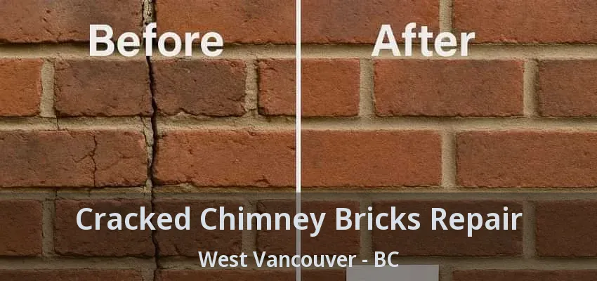 Cracked Chimney Bricks Repair West Vancouver - BC