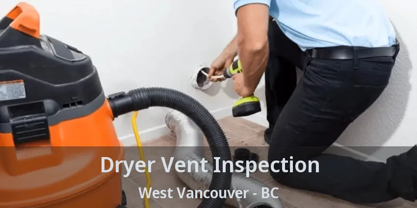 Dryer Vent Inspection West Vancouver - BC