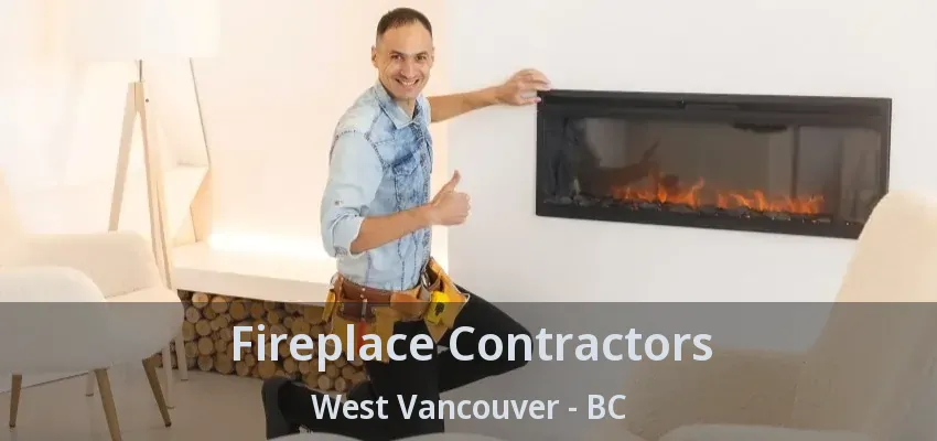 Fireplace Contractors West Vancouver - BC