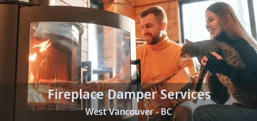 Fireplace Damper Services West Vancouver - BC