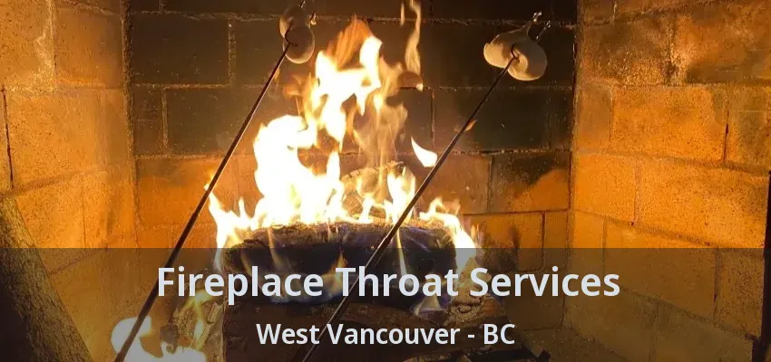 Fireplace Throat Services West Vancouver - BC
