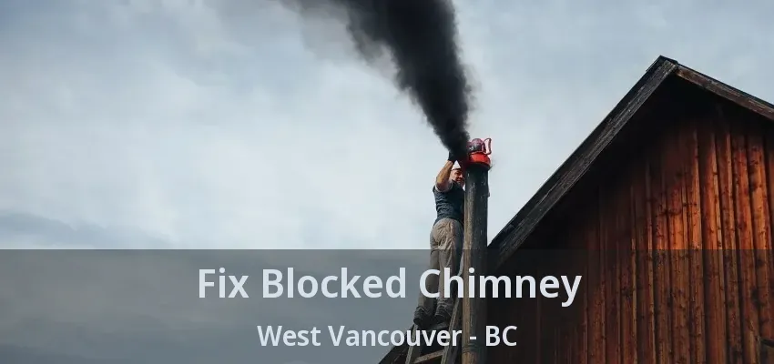 Fix Blocked Chimney West Vancouver - BC