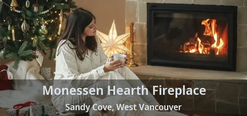 Monessen Hearth Fireplace Sandy Cove, West Vancouver - BC