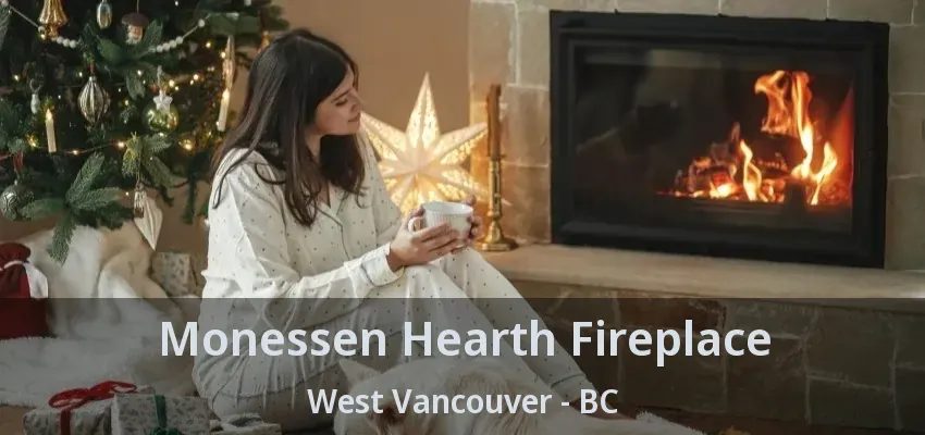 Monessen Hearth Fireplace West Vancouver - BC
